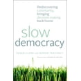 thumbnail image 1 of Pre-Owned Slow Democracy: Rediscovering Community, Bringing Decision Making Back Home (Paperback) 0867051353 9781603584135, 1 of 1