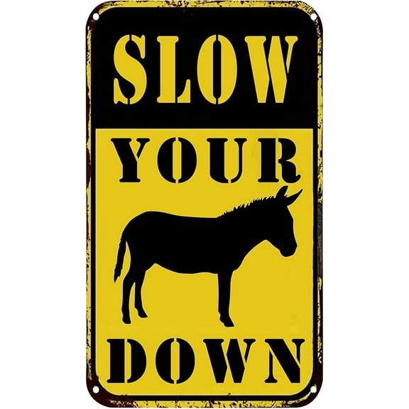 Slow Your (Donkey Image) Down Sign - Durable Metal Slow Your Donkey Down sign - Use Indoor/Outdoor - Makes a Funny Slow Down Signs for Neighborhood Road Sign (8" x 12")