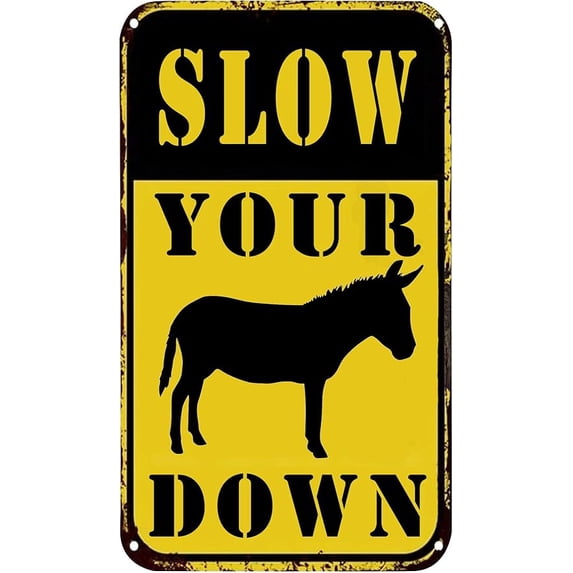 Slow Your (Donkey Image) Down Sign - Durable Metal Slow Your Donkey Down sign - Use Indoor/Outdoor - Makes a Funny Slow Down Signs for Neighborhood Road Sign (8" x 12")
