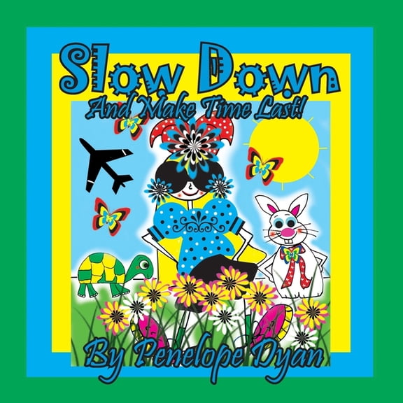 Slow Down And Make Time Last!, (Paperback)