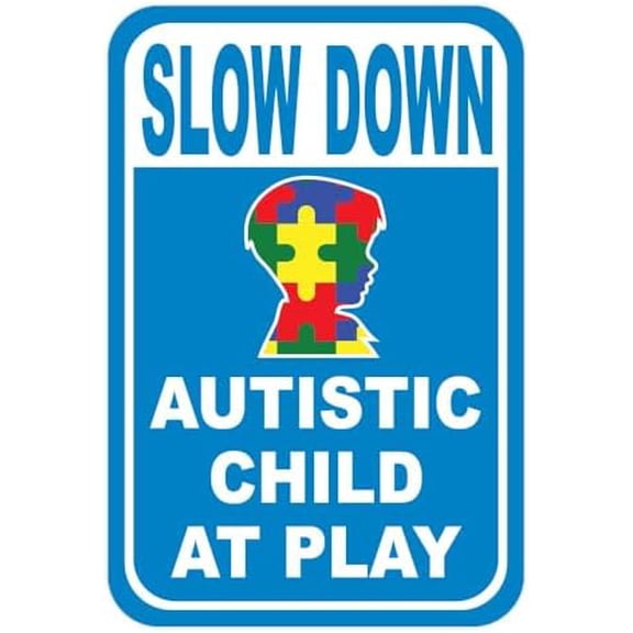 Slow Down Autistic (Child) Child At Play Sign Metal Sign 8x12 Inch Notice Danger Warning Caution for Outdoor & Indoor