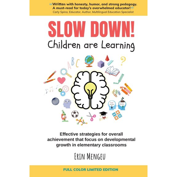 SLOW DOWN! Children are Learning: Effective strategies for overall achievement that focus on developmental growth in ele, (Paperback)