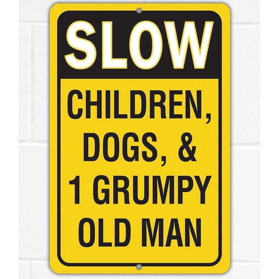 Slow Down Children Dogs Grumpy Old Man Humorous Safety Sign, Alert Plaque For Driveways Outdoor Indoor, Residential Speed Warning Sign, 8x12 Inch