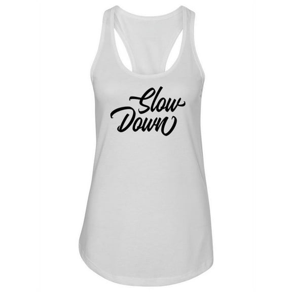 Slow Down Cursive Script Tank Women -Image by Shutterstock, Female Large