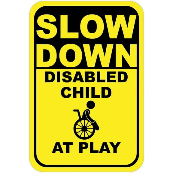 Slow Down Disabled Child At Play Sign Slow Down Sign Notice Danger Warning Caution for Outdoor & Indoor,812 inch