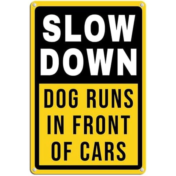 Slow Down - Dog Runs In Front Of Cars Aluminum Metal Sign 8 X 12 Inch Wall Decor,Indoor/Outdoor use
