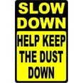 thumbnail image 1 of Slow Down Help Keep The Dust Down Sign Dusty Roads Rural Dirt Metal Sign 12"x8", 1 of 5
