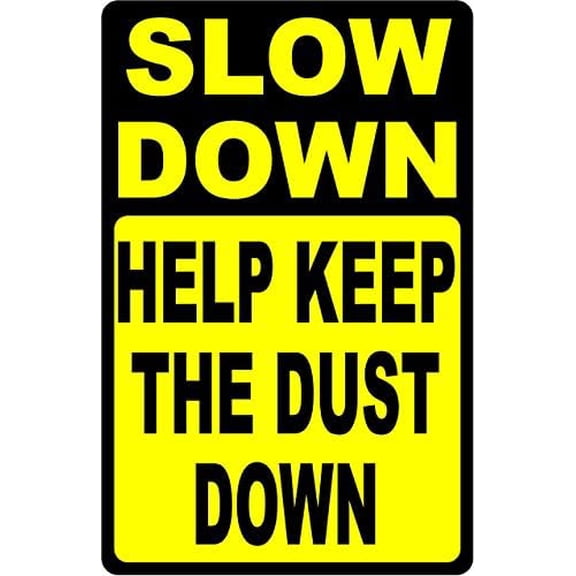 Slow Down Help Keep The Dust Down Sign. Help Keep Dust Level Low on Dirt Roads. 18x24 Metal.$$Other