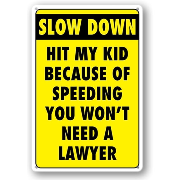 Slow Down Hit My No Lawyer Needed Metal Tin Sign, Speed Guard Alert Plaque For Yard Road, Safety Sign, 8x12 Inch