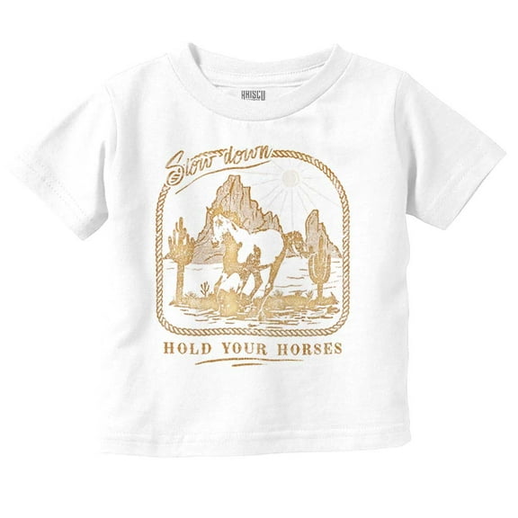 Slow Down Hold Your Horses Pun Toddler Boy Girl T Shirt Infant Toddler Brisco Brands 2T