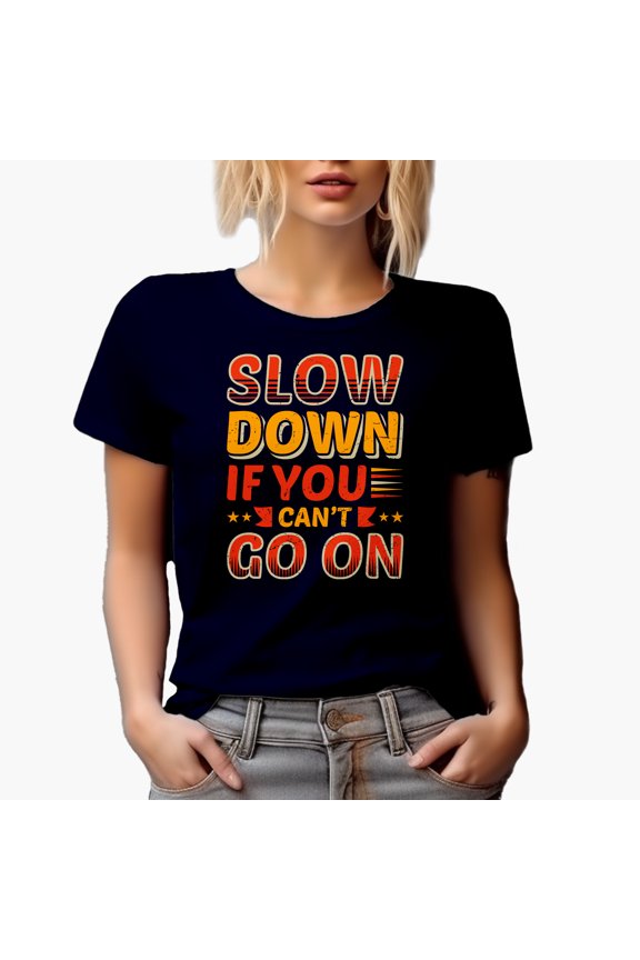 Slow Down If You Can't Go On, Motivational Quote, Navy Blue T-Shirt, 2XL