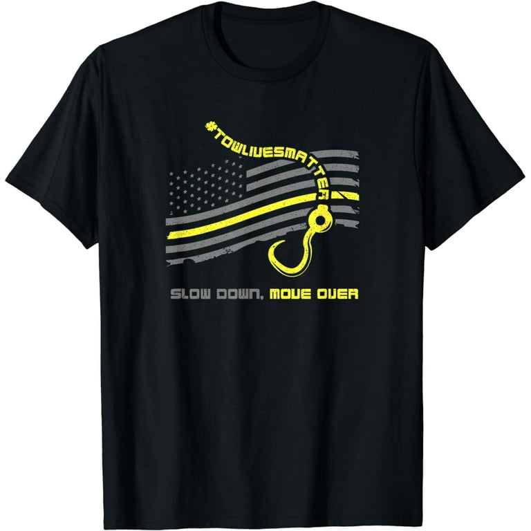 Slow Down For Tow Truck Operators T-Shirt Slow Down For Tow Truck Operators T-Shirt