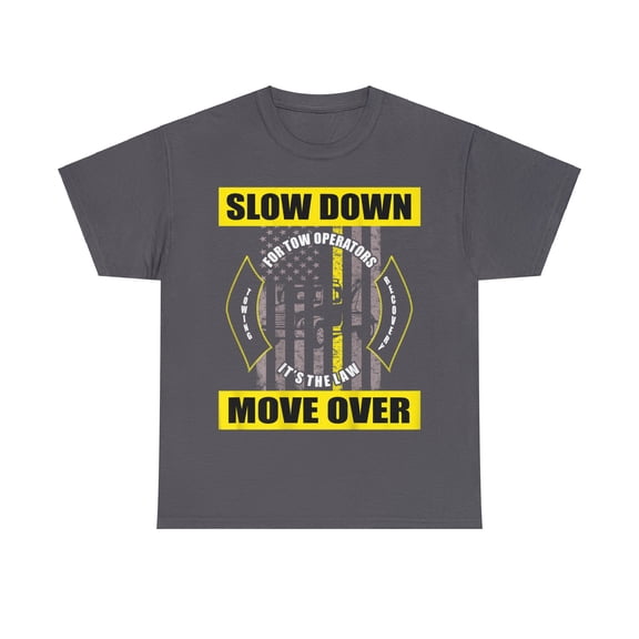 Slow Down Move Over Tow Operators Shirt Tow Truck Driver T-Shirt