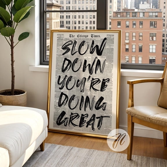 Slow Down Newspaper Wall Art Typography Quote Decor, Unframed Paper Print Size 8x12