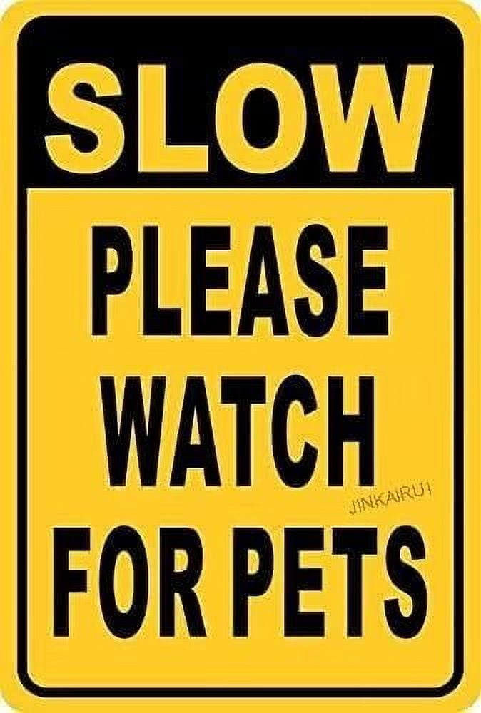 Slow Down Please Watch for Pets Dogs Cats Metal Sign 12"x18" - Walmart.com