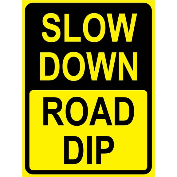 Slow Down Road Dip Metal Sign Caution Danger Safety Security Warning Notice Signs Size: 8 x 12 inch