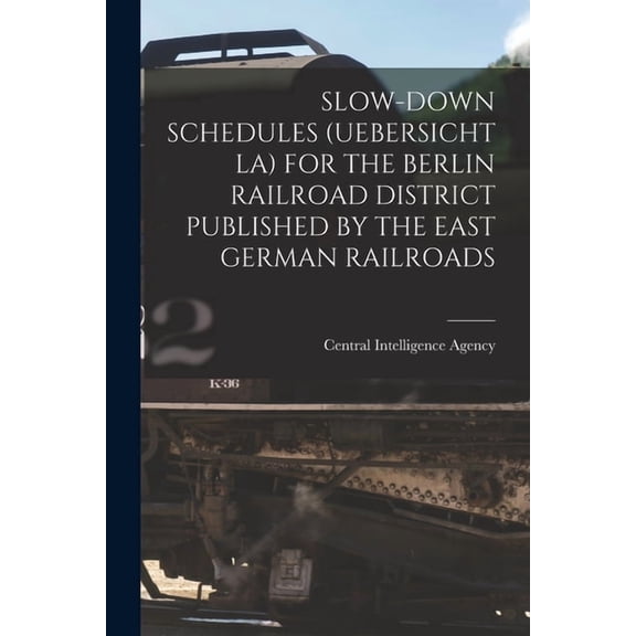 Slow-Down Schedules (Uebersicht La) for the Berlin Railroad District Published by the East German Railroads, (Paperback)