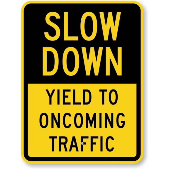 Slow Down Sign: Yield To Oncoming Traffic Security Awareness Metal Sign 12x8 inch