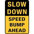 thumbnail image 1 of Slow Down Speed Bump Ahead Sign 8 X 12 Inches Rust Free Aluminum - Uv Protected,Weatherproof And Fade Resistant, 1 of 4