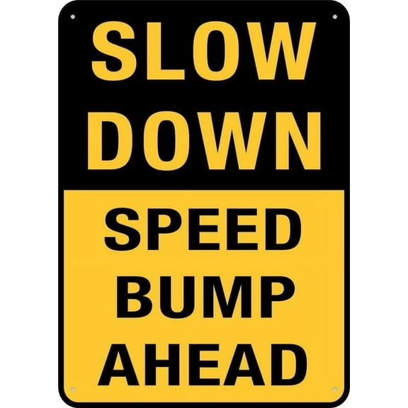 Slow Down Speed Bump Ahead Sign 8 X 12 Inches Rust Free Aluminum - Uv Protected,Weatherproof And Fade Resistant
