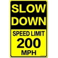 thumbnail image 1 of Slow Down Speed Limit 200 MPH Metal Sign, 12 x 16 Inches Traffic Sign, Black and Yellow Safety Sign, Easy Mounting Outdoor Use, 1 of 6