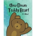 thumbnail image 1 of Slow Down Teddy Bear!, (Paperback), 1 of 1