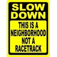 thumbnail image 1 of Slow Down This is a Neighborhood Not Racetrack Sign. 8" X 12" inch Metal. Speed Limit, 1 of 5