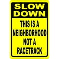 thumbnail image 1 of Slow Down This is a Neighborhood Not a Racetrack Safety Sign, 1 of 1