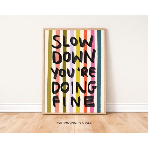 Slow Down Typography Quote Wall Art Decor Unframed Paper Print