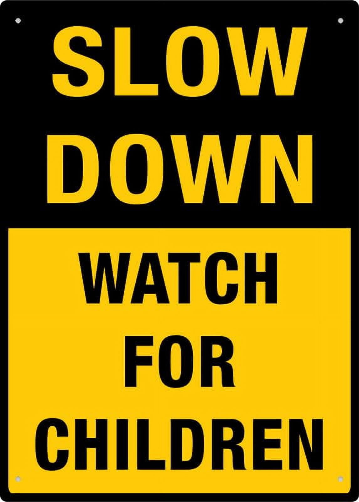 Slow Down Watch For Children Sign Rust Free Easy To Read & Sturdy Keep Out Outdoor Metal Signs For Home Farm Yard Size: 12 x 16 inch