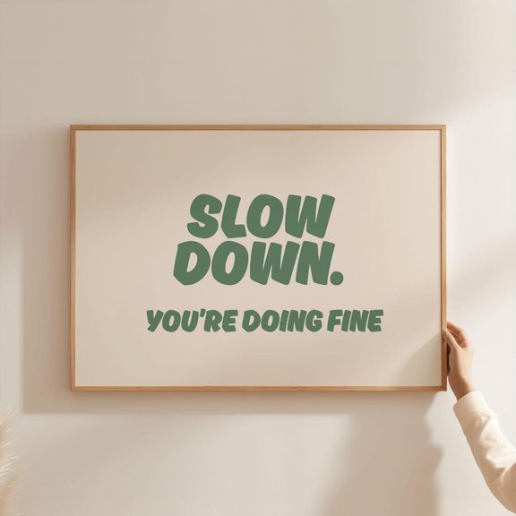 Slow Down You'Re Doing Fine Art Poster | Positive Vibe Affirmation Typography In Sage Green Decor, Unframed Poster Size 12x18