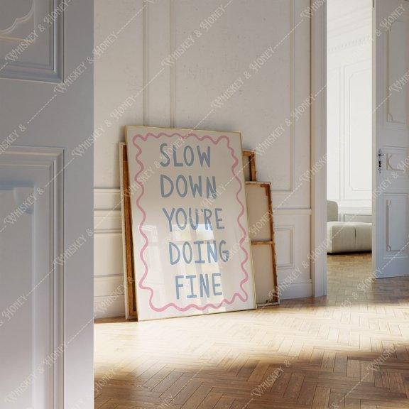 Slow Down You'Re Doing Fine Poster , Poster Print Only