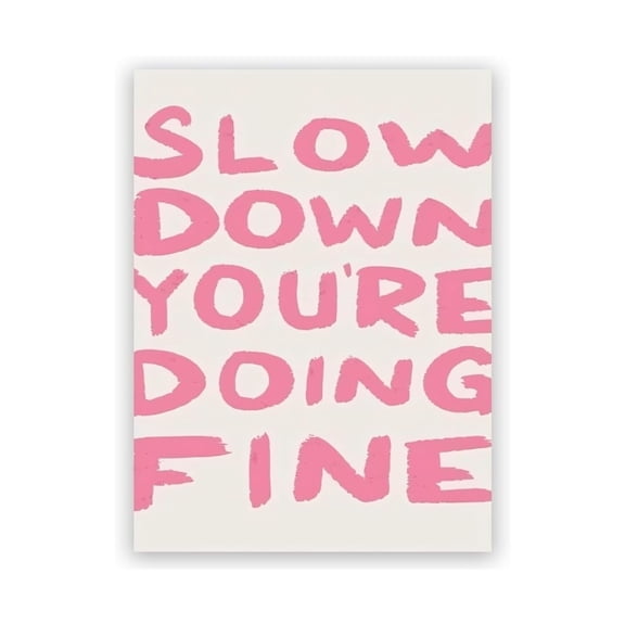 Slow Down You're Doing Fine Poster - Light Pink Positive Affirmations Wall Art for Bedroom, Uplifting Quote for Dorm & Office Decor