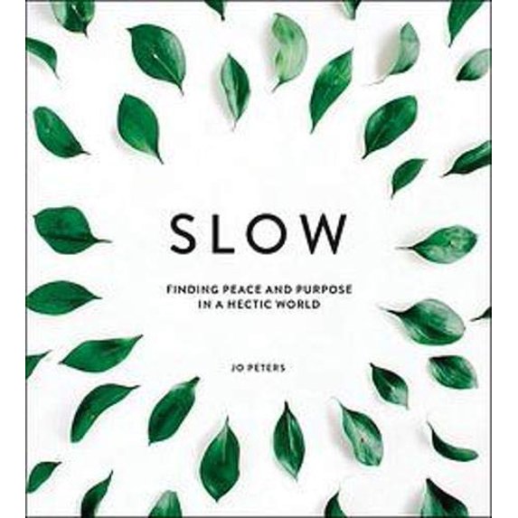 Pre-Owned Slow: Finding Peace and Purpose in a Hectic World (Hardcover) 1786855399 9781786855398