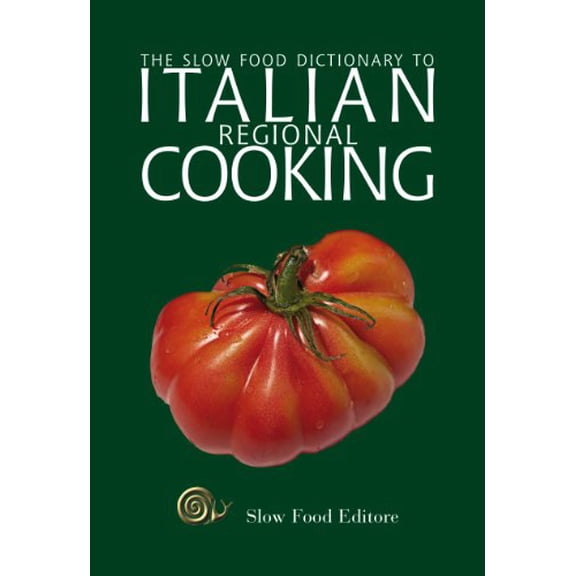 Pre-Owned The Slow Food Dictionary to Italian Regional Cooking (Paperback) 8884992400 9788884992406