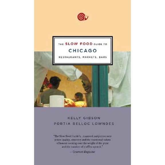 Pre-Owned Slow Food Guide to Chicago: Restaurants, Markets, Bars: The Slow Food Guide to Chicago : Restaurants, Markets, Bars (Paperback)