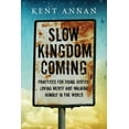 thumbnail image 1 of Slow Kingdom Coming: Practices for Doing Justice, Loving Mercy and Walking Humbly in the World, (Paperback), 1 of 1