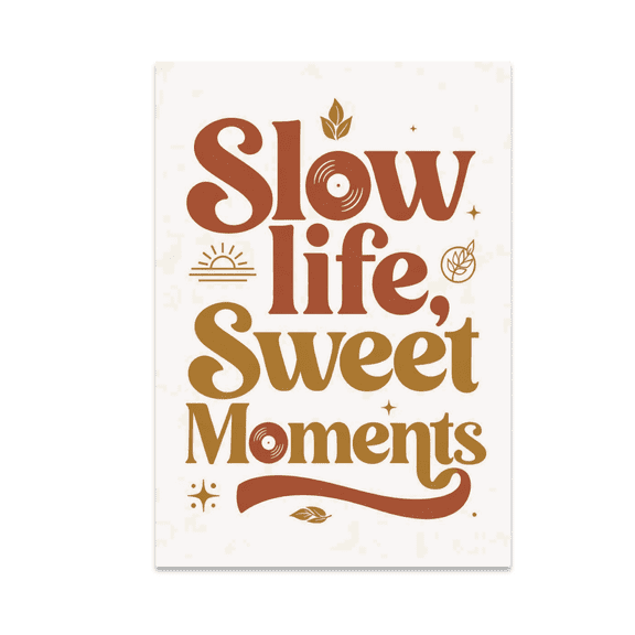 Slow Life Sweet Moments Wall Art - Mindfulness Decor Enthusiast - 13x19 Poster Print