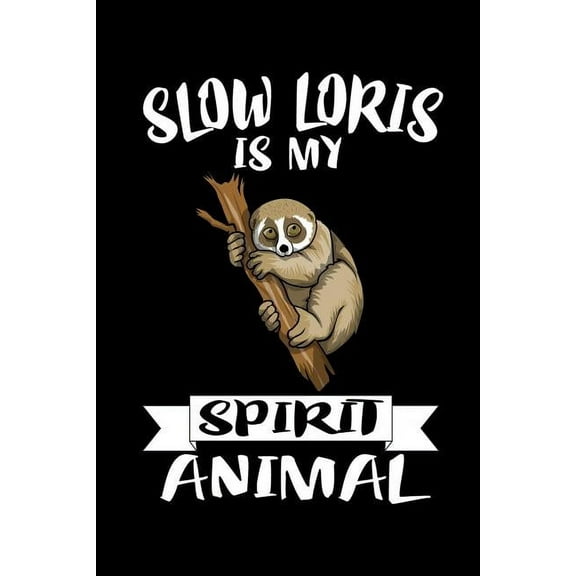 Slow Loris Is My Spirit Animal: Animal Nature Collection Paperback 1080420398 9781080420391 Marko Marcus