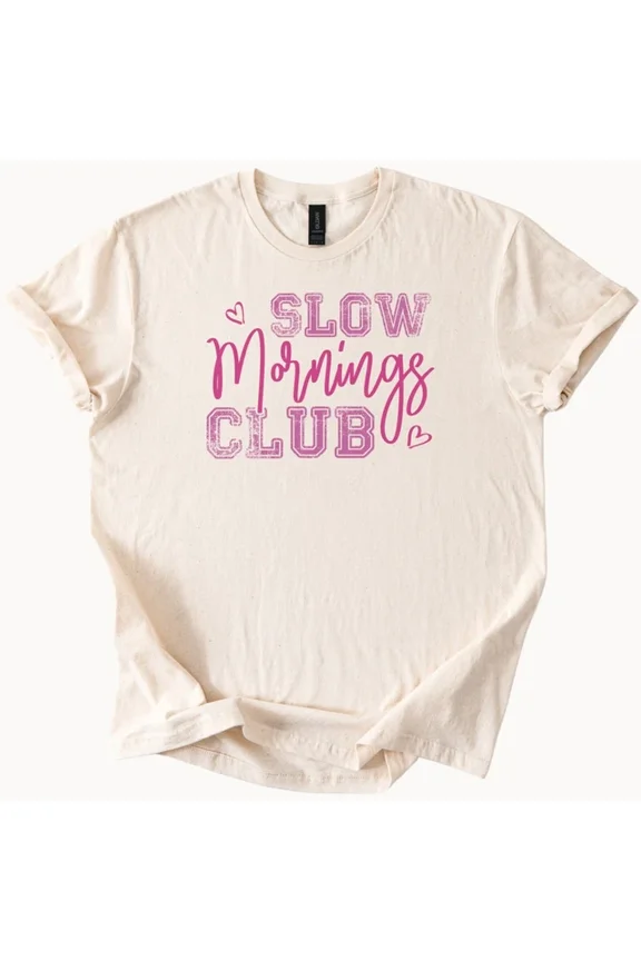 Slow Mornings Club Tee Cozy Morning Shirt Relaxed Weekend Top Size S-5Xl Heygategoo Tee