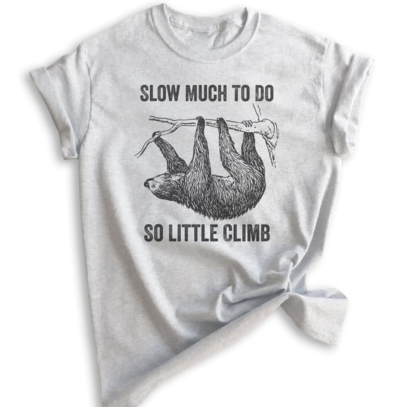 Slow Much To Do So Little Climb Shirt, Unisex Women's Men's Shirt, Funny Sloth Shirt, Funny Animal Shirt, Heather Ash, 3X-Large