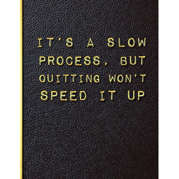 It's a Slow Process but Quitting Won't Speed it Up: Quit Smoking Journal Planner and Coloring Book to Keep Track of your Quitting Journey, Goals and Progress for 6 months, 8.5 x 11 in 130 pages (Paper