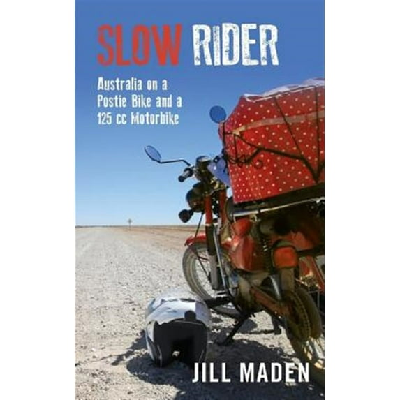 Slow Rider: Australia on a Postie Bike and a 125 cc Motorbike (Paperback)
