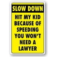 thumbnail image 1 of Slow Down Signs Children and Kids Play For Street Caution Warning Kids Playing Safety Tin Sign Slow Down Hit My Kid Because Of Speeding You Won't Need A Lawyer Speed Limit Crossing Guard Stop Children, 1 of 1