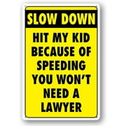 Slow Down Signs Children and Kids Play For Street Caution Warning Kids Playing Safety Tin Sign Slow Down Hit My Kid Because Of Speeding You Wont Need A Lawyer Speed Limit Crossing Guard Stop Chi