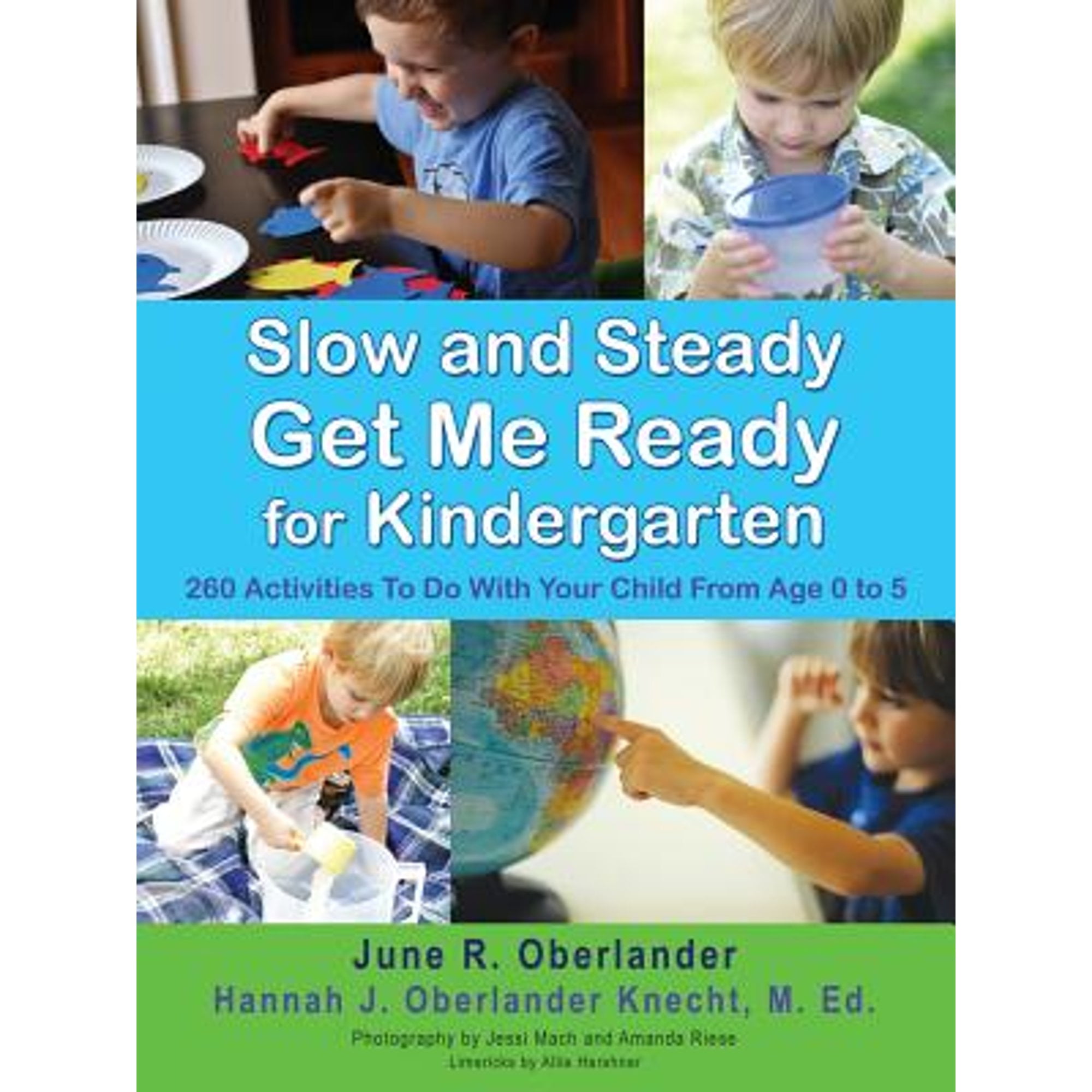 Pre-Owned Slow and Steady Get Me Ready For Kindergarten: 260 Activities To Do With Your Child From Age 0 to 5 Paperback June Oberlander, Hannah J Oberlander Knecht M. Ed.