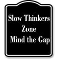 thumbnail image 1 of Slow Thinkers Zone Be Patient BLACK Aluminum Composite Sign 15''x18'', 1 of 9