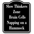 thumbnail image 1 of Slow Thinkers Zone - Brain Cells on a Hammock BLACK Aluminum Composite Sign 20''x24'', 1 of 9