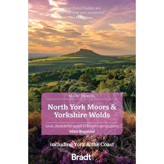 Slow Travel North York Moors & Yorkshire Wolds: Local, Characterful Guides to Britain's Special Places, (Paperback)