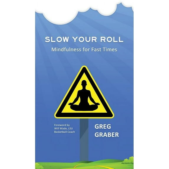 Slow Your Roll: Mindfulness for Fast Times (Hardcover)